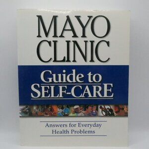 Mayo Clinic Guide to Self-Care: Answers for Everyday Health Problems, 4th Editio
